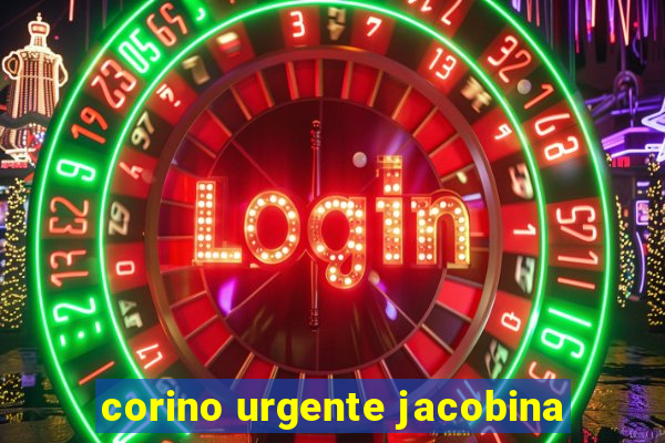 corino urgente jacobina